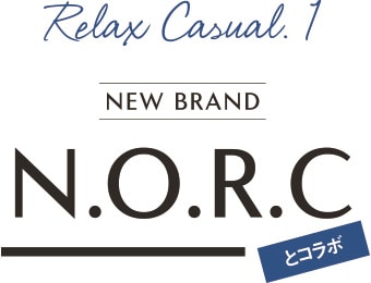 Relax Casual.1 NEW BRAND N.O.R.Cとコラボ